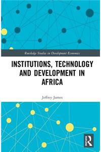 Institutions, Technology and Development in Africa