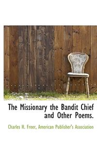The Missionary the Bandit Chief and Other Poems.