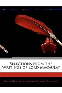 Selections from the Writings of Lord Macaulay