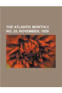 The Atlantic Monthly, Volume 04, No. 25, November, 1859