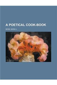 A Poetical Cook-book