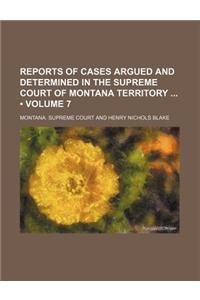 Reports of Cases Argued and Determined in the Supreme Court of Montana Territory (Volume 7)