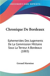 Chronique De Bordeaux: Ephemerides Des Jugements De La Commission Militaire Sous La Terreur A Bordeaux (1883)