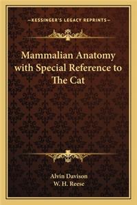 Mammalian Anatomy with Special Reference to The Cat