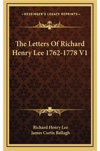 The Letters of Richard Henry Lee 1762-1778 V1