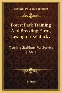 Forest Park Training And Breeding Farm, Lexington Kentucky