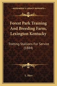 Forest Park Training and Breeding Farm, Lexington Kentucky