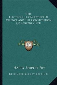 The Electronic Conception Of Valence And The Constitution Of Benzene (1921)