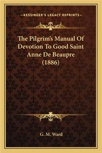 Pilgrim's Manual of Devotion to Good Saint Anne de Beaupre (1886)