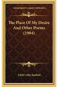 The Place of My Desire and Other Poems (1904)