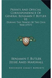 Private and Official Correspondence of General Benjamin F. Butler V1