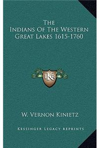 Indians Of The Western Great Lakes 1615-1760