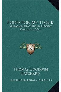 Food for My Flock: Sermons Preached in Havant Church (1854)