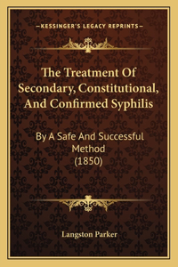 Treatment Of Secondary, Constitutional, And Confirmed Syphilis