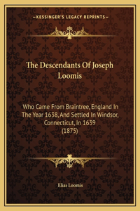 The Descendants Of Joseph Loomis