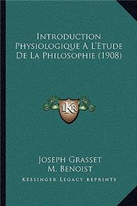 Introduction Physiologique A L'Etude de La Philosophie (1908)