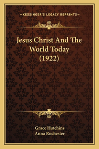 Jesus Christ And The World Today (1922)