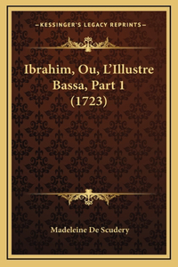 Ibrahim, Ou, L'Illustre Bassa, Part 1 (1723)