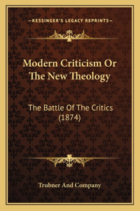 Modern Criticism Or The New Theology