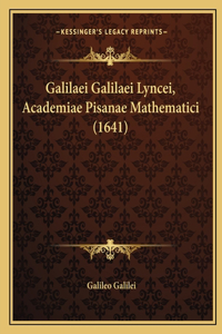Galilaei Galilaei Lyncei, Academiae Pisanae Mathematici (1641)