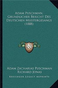 Adam Puschman, Grundlicher Bericht Des Deutschen Meistergesangs (1888)
