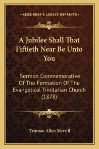 A Jubilee Shall That Fiftieth Near Be Unto You