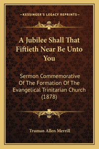 A Jubilee Shall That Fiftieth Near Be Unto You