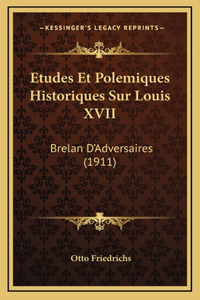 Etudes Et Polemiques Historiques Sur Louis XVII