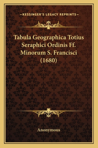 Tabula Geographica Totius Seraphici Ordinis Ff. Minorum S. Francisci (1680)