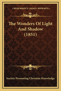 The Wonders Of Light And Shadow (1851)
