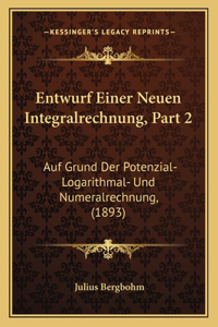 Entwurf Einer Neuen Integralrechnung, Part 2