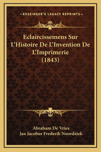 Eclaircissemens Sur L'Histoire De L'Invention De L'Imprimerie (1843)