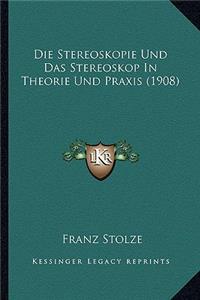 Die Stereoskopie Und Das Stereoskop In Theorie Und Praxis (1908)