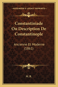 Constantiniade Ou Description De Constantinople