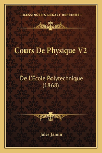 Cours De Physique V2: De L'Ecole Polytechnique (1868)