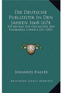 Die Deutsche Publizistik In Den Jahren 1668-1674
