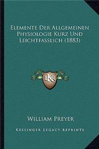 Elemente Der Allgemeinen Physiologie Kurz Und Leichtfasslich (1883)