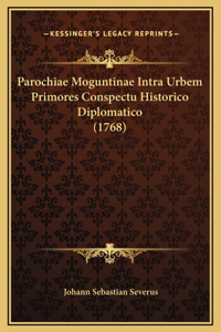 Parochiae Moguntinae Intra Urbem Primores Conspectu Historico Diplomatico (1768)