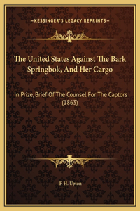 The United States Against The Bark Springbok, And Her Cargo