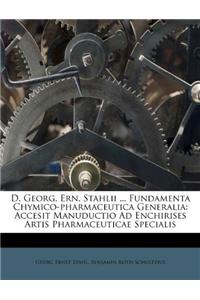 D. Georg. Ern. Stahlii ... Fundamenta Chymico-Pharmaceutica Generalia