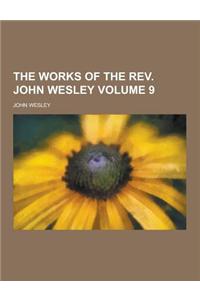 The Works of the REV. John Wesley Volume 9