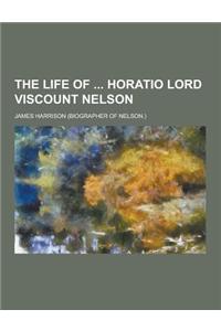 The Life of Horatio Lord Viscount Nelson