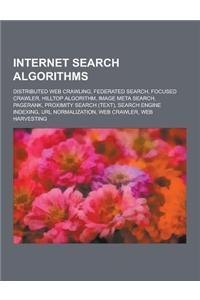 Internet Search Algorithms: Distributed Web Crawling, Federated Search, Focused Crawler, Hilltop Algorithm, Image Meta Search, Pagerank, Proximity