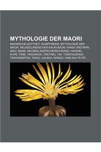 Mythologie Der Maori: Maorische Gottheit, Sumpfweihe, Mythologie Der M Ori, Neuseelandischer Kauri-Baum, Rangi Und Papa, M Ui, Mana