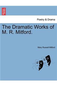 The Dramatic Works of M. R. Mitford.