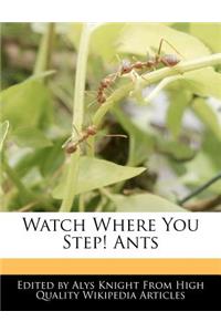 Watch Where You Step! Ants