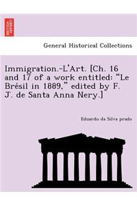 Immigration.-L'Art. [Ch. 16 and 17 of a work entitled