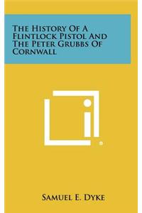 History of a Flintlock Pistol and the Peter Grubbs of Cornwall