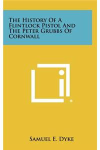 The History of a Flintlock Pistol and the Peter Grubbs of Cornwall