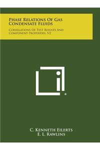 Phase Relations of Gas Condensate Fluids